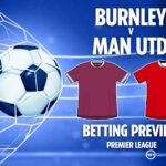 KH_05_01_BETTING_PREVIEW_COMBO-Burnley-vs-Man-Utd-1.jpg